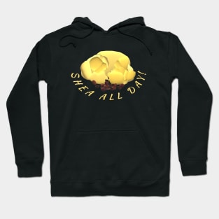 Shea Butter and Nuts – Shea All Day! (Black Background) Hoodie